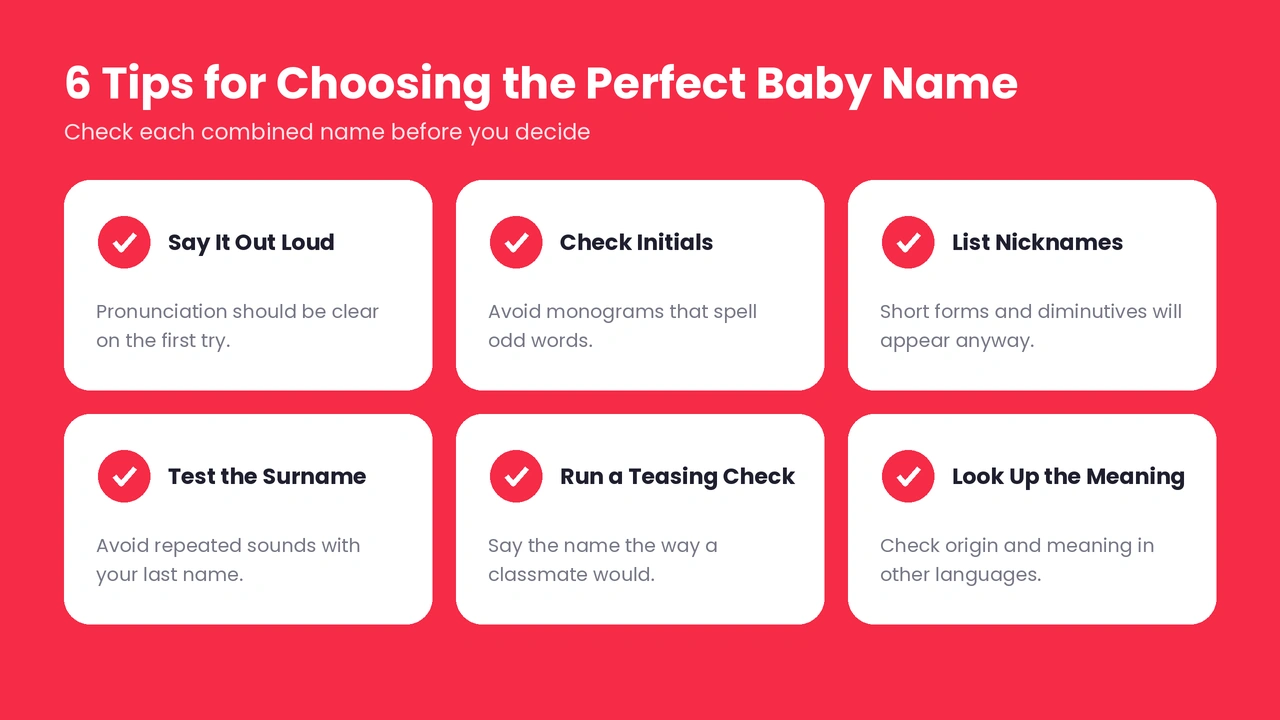 Six tips for choosing a combined baby name: check pronunciation, initials, nicknames, surname, teasing, and meaning.